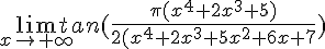 4$\lim_{x\to+\infty} tan(\frac{\pi(x^4+2x^3+5)}{2(x^4+2x^3+5x^2+6x+7})